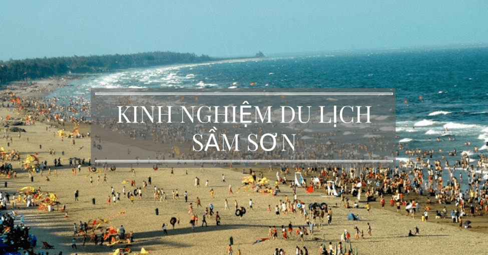 KINH NGHIỆM ĐI DU LỊCH TẠI SẦM SƠN!